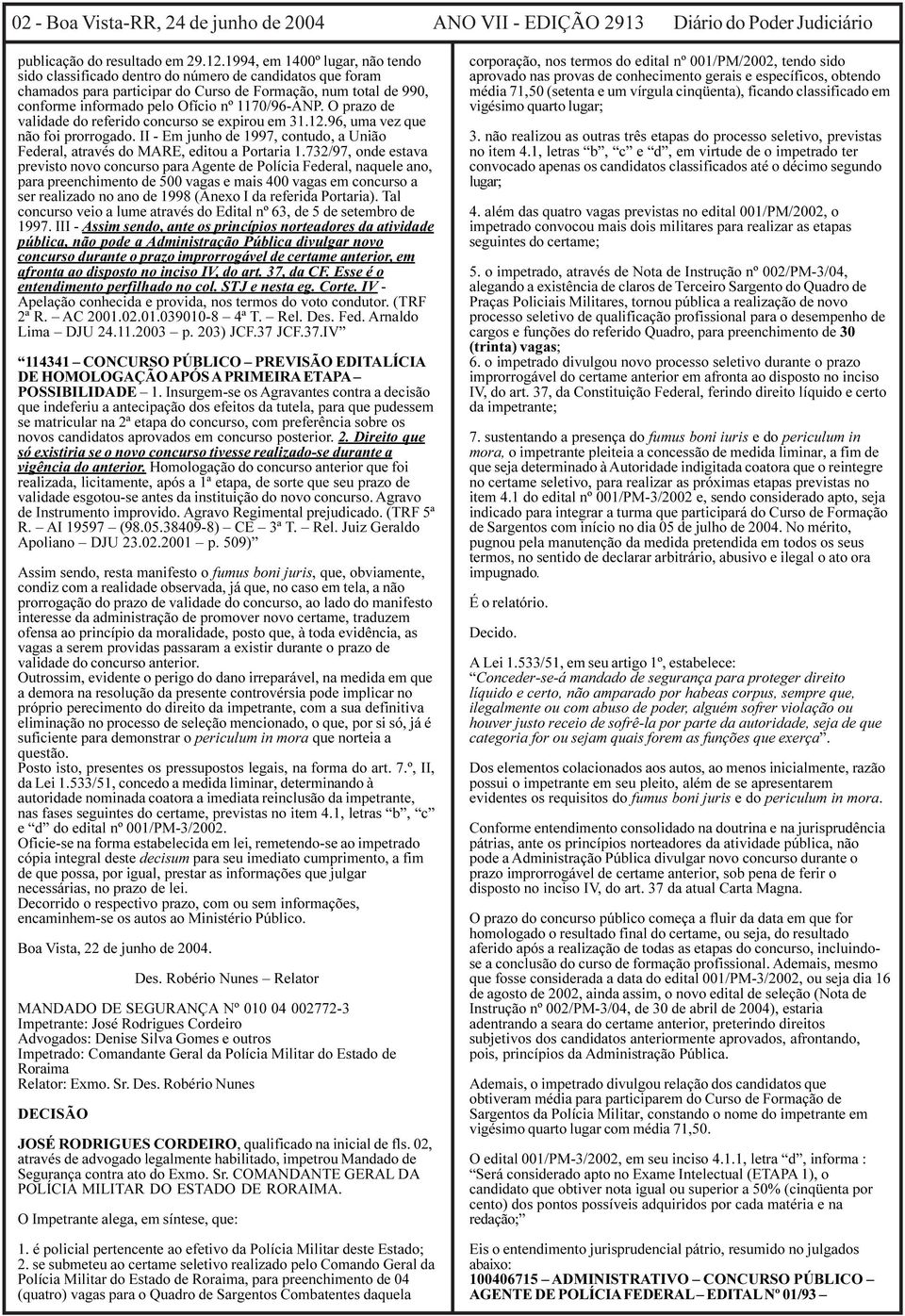 1170/96-ANP. O prazo de validade do referido concurso se expirou em 31.12.96, uma vez que não foi prorrogado. II - Em junho de 1997, contudo, a União Federal, através do MARE, editou a Portaria 1.