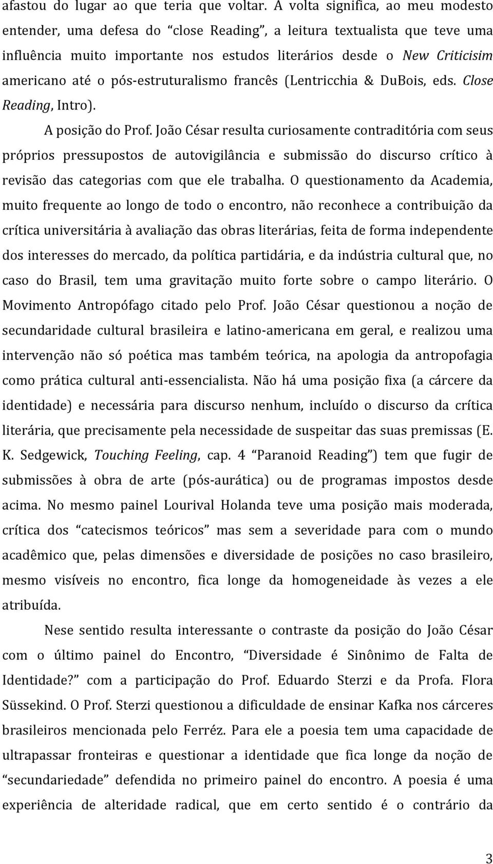 pós-estruturalismo francês (Lentricchia & DuBois, eds. Close Reading, Intro). A posição do Prof.