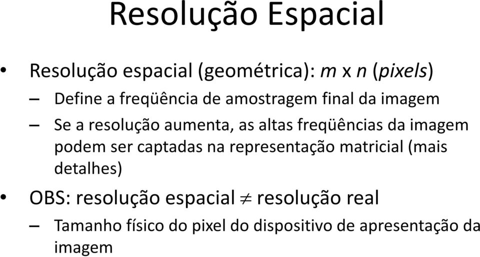 freqüênciasda imagem podem ser captadas na representação matricial (mais detalhes)