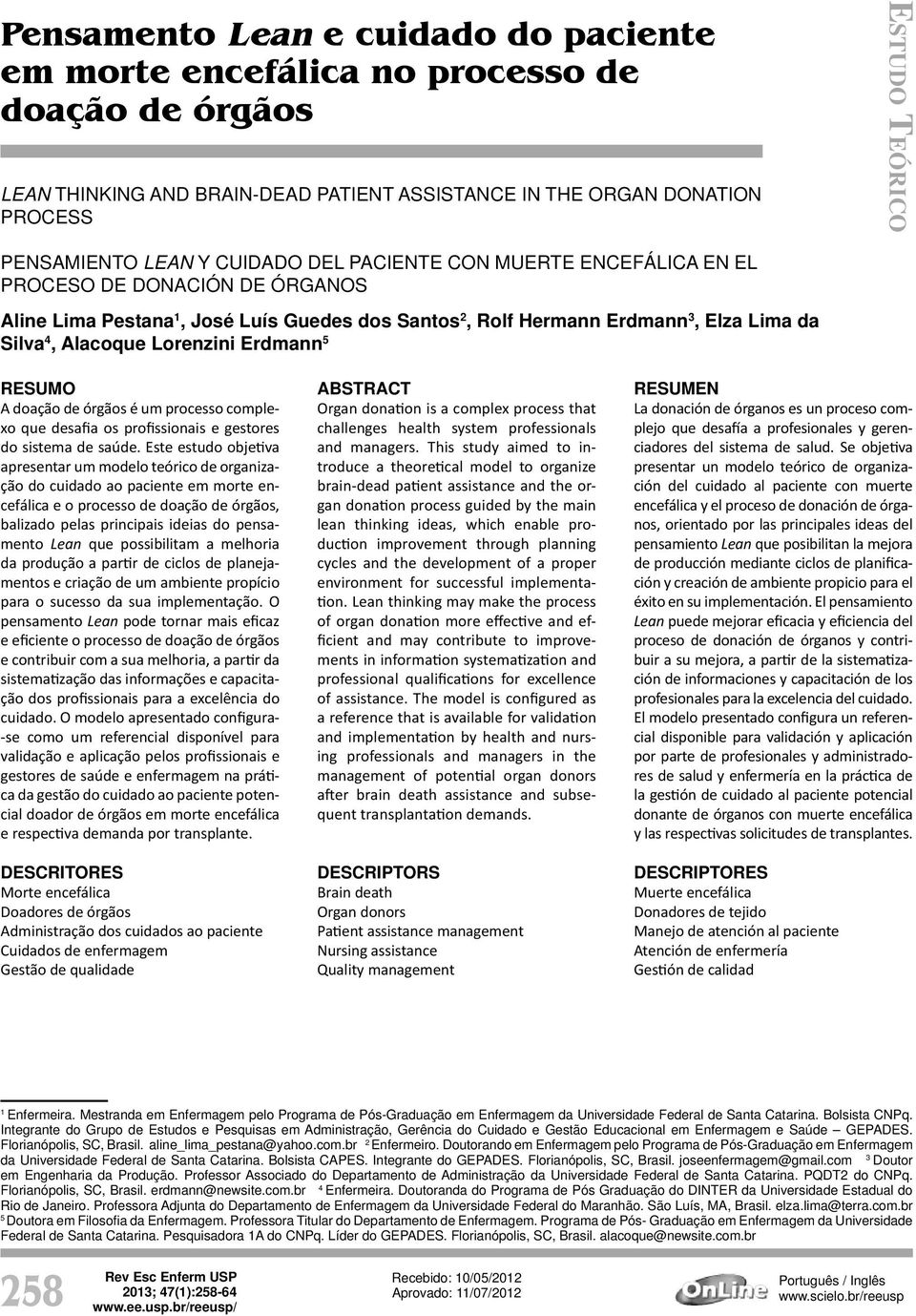 Erdmann 5 RESUMO A doação de órgãos é um processo complexo que desafia os profissionais e gestores do sistema de saúde.