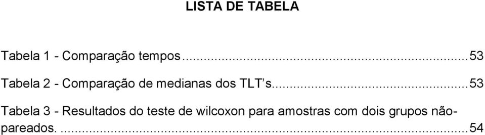 .. 53 Tabela 3 - Resultados do teste de