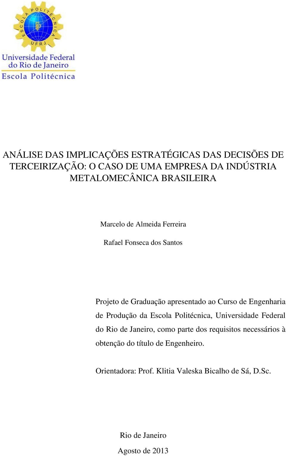 Engenharia de Produção da Escola Politécnica, Universidade Federal do Rio de Janeiro, como parte dos requisitos