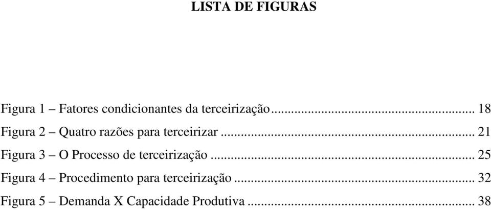 .. 21 Figura 3 O Processo de terceirização.