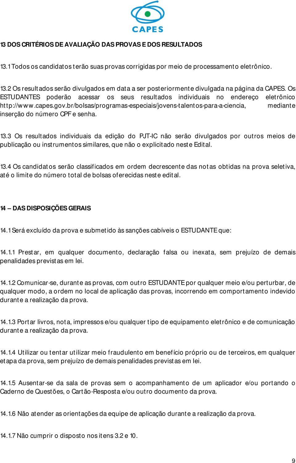 br/bolsas/programas-especiais/jovens-talentos-para-a-ciencia, mediante inserção do número CPF e senha. 13.