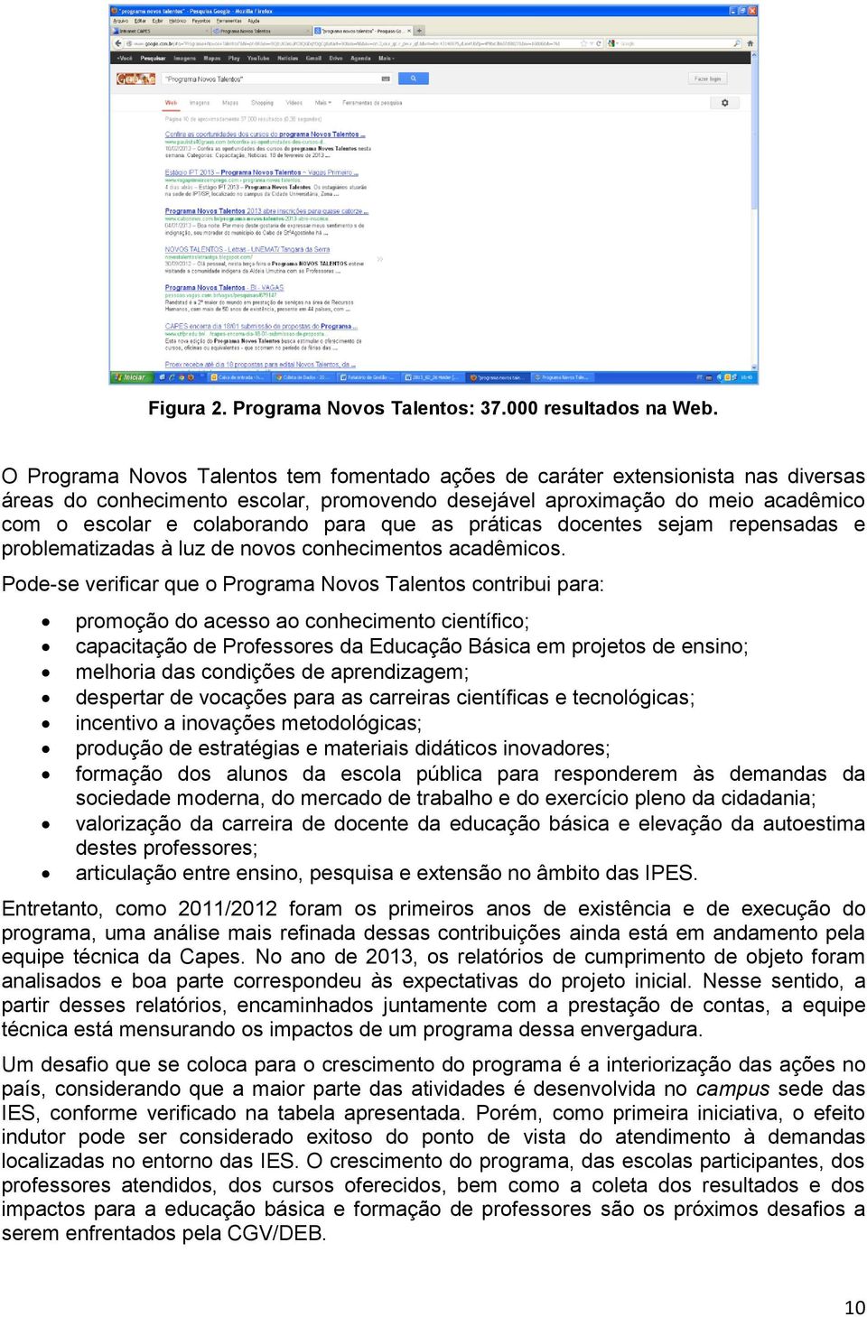 que as práticas docentes sejam repensadas e problematizadas à luz de novos conhecimentos acadêmicos.