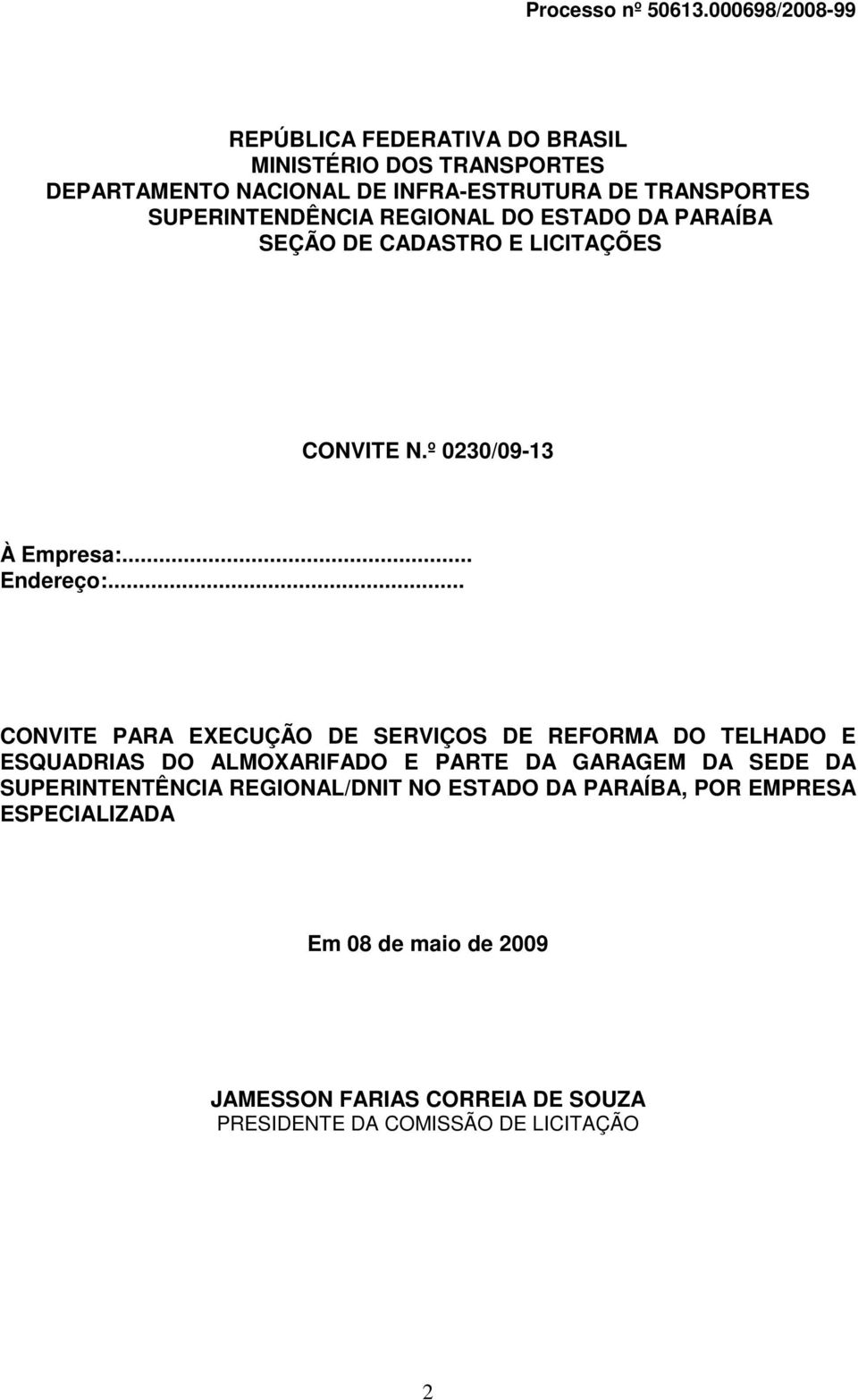 .. CONVITE PARA EXECUÇÃO DE SERVIÇOS DE REFORMA DO TELHADO E ESQUADRIAS DO ALMOXARIFADO E PARTE DA GARAGEM DA SEDE DA