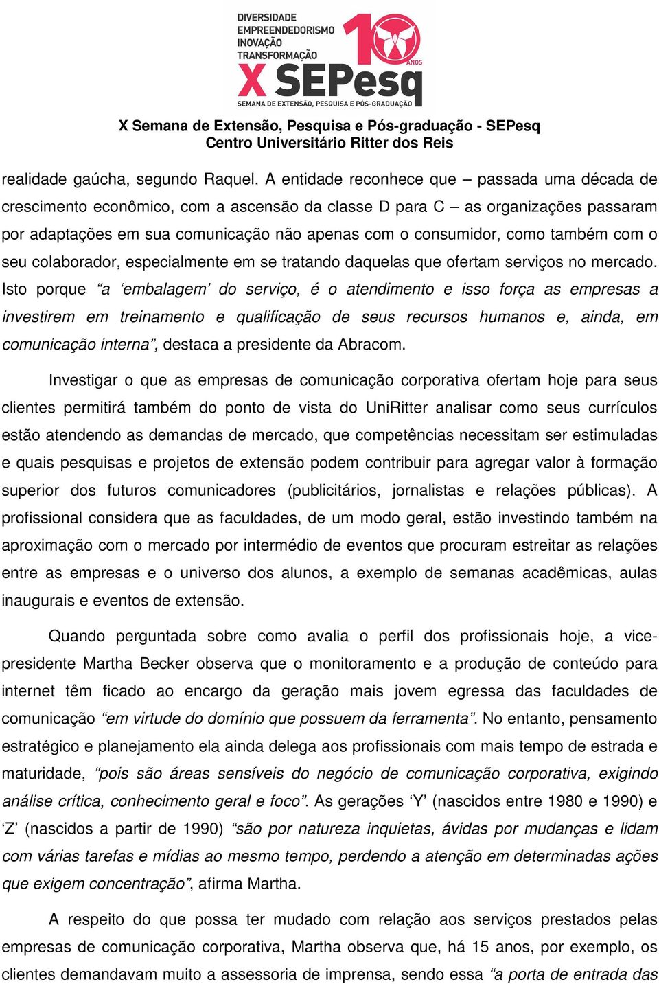 também com o seu colaborador, especialmente em se tratando daquelas que ofertam serviços no mercado.