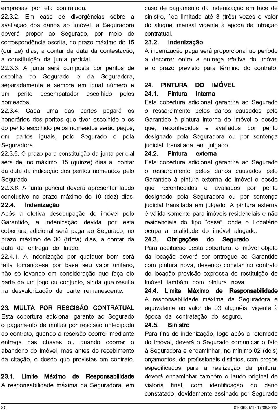 da contestação, a constituição da junta pericial. 22.3.