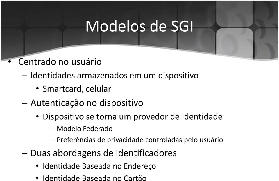 Identidade Modelo Federado Preferências de privacidade controladas pelo usuário