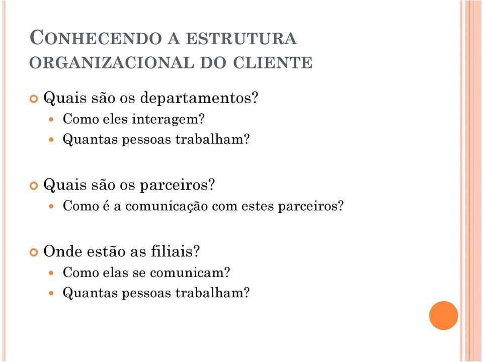 Quais são os parceiros? Como é a comunicação com estes parceiros?