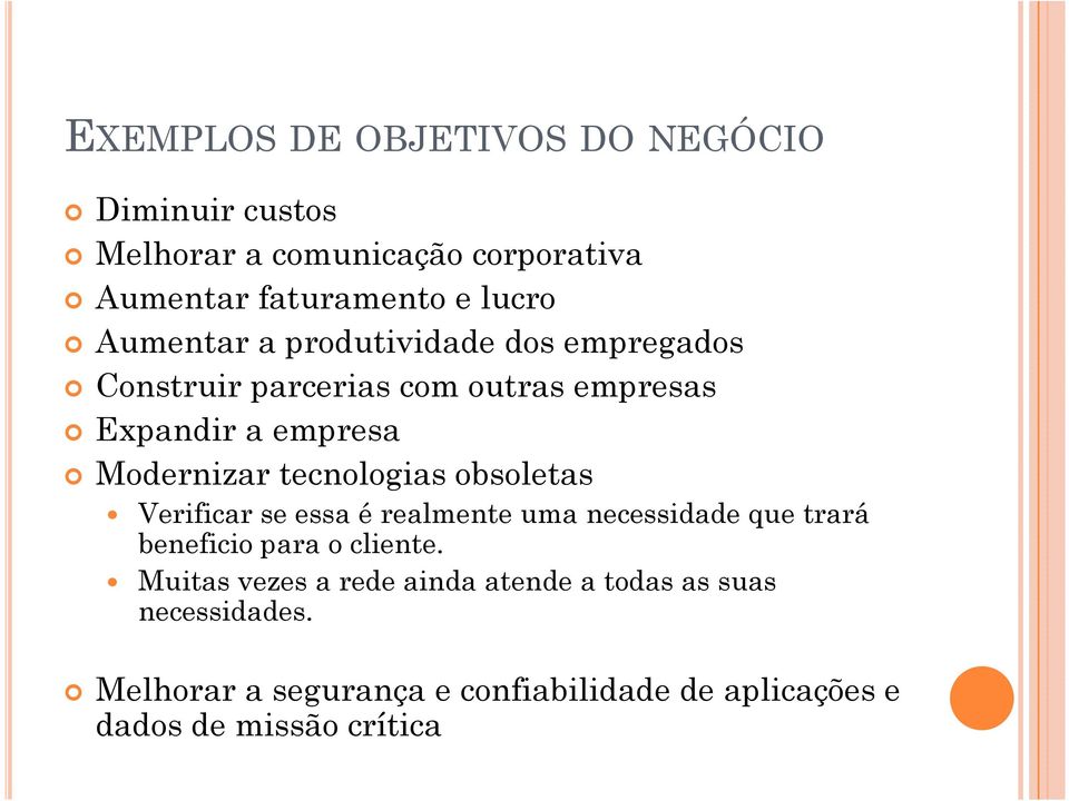 tecnologias obsoletas Verificar se essa é realmente uma necessidade que trará beneficio para o cliente.