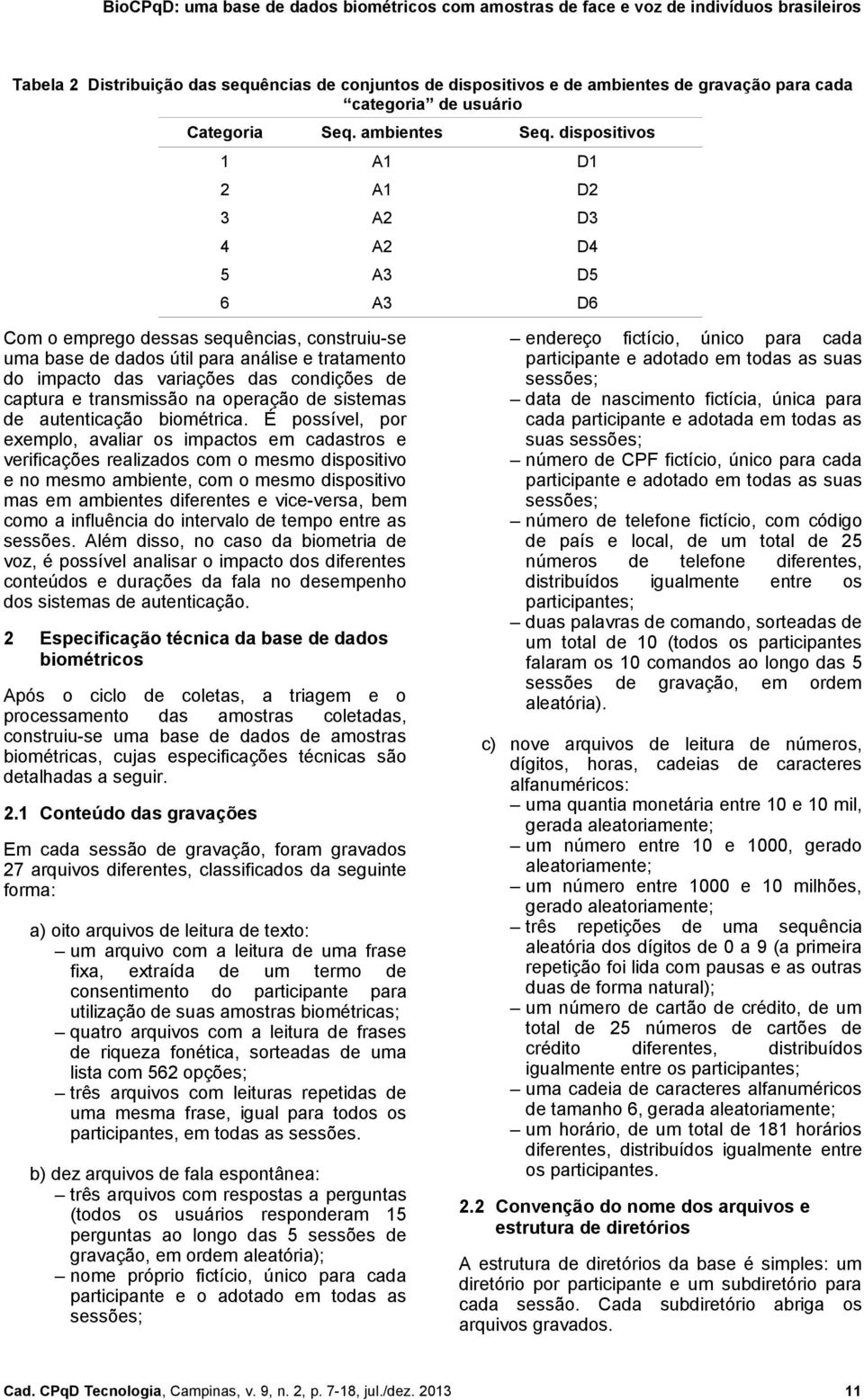 captura e transmissão na operação de sistemas de autenticação biométrica.