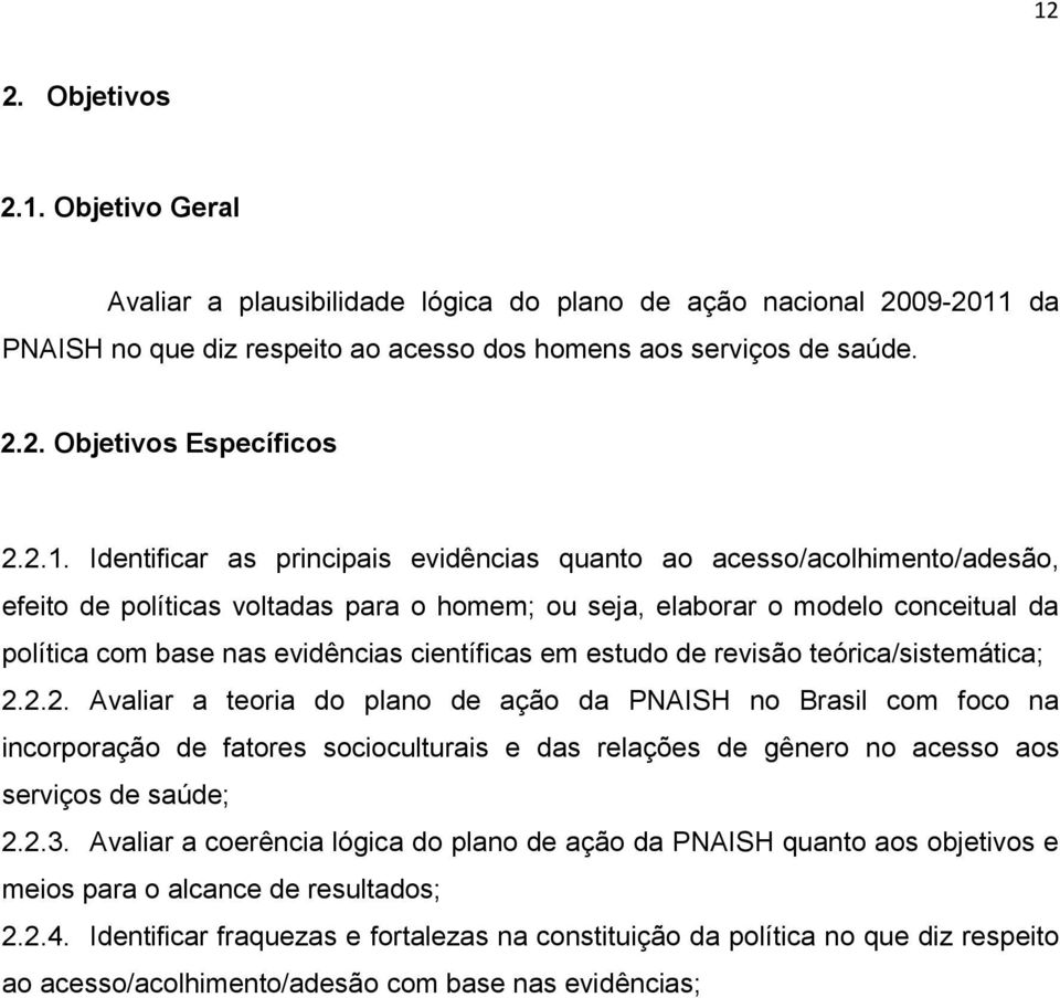 científicas em estudo de revisão teórica/sistemática; 2.