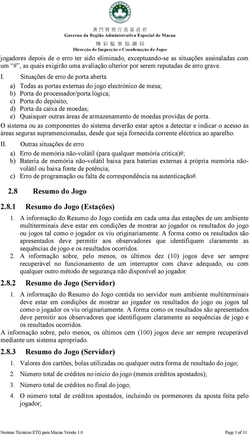 áreas de armazenamento de moedas providas de porta.