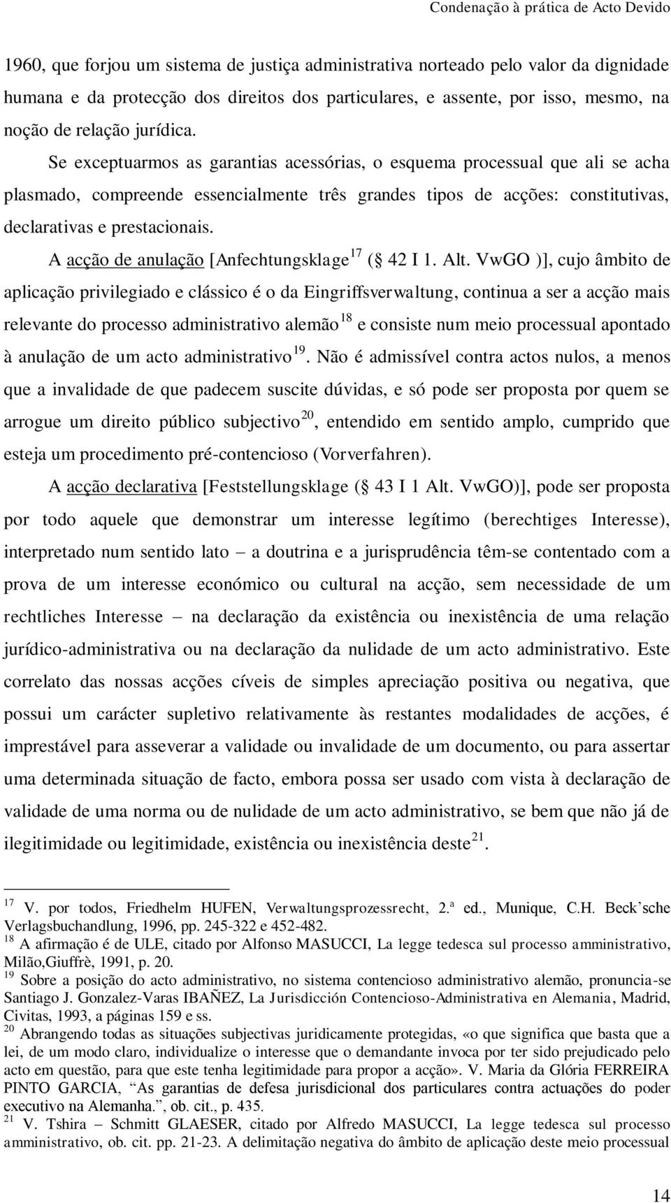 A acção de anulação [Anfechtungsklage 17 ( 42 I 1. Alt.