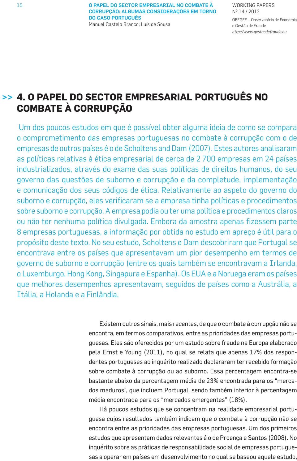 corrupção com o de empresas de outros países é o de Scholtens and Dam (2007).