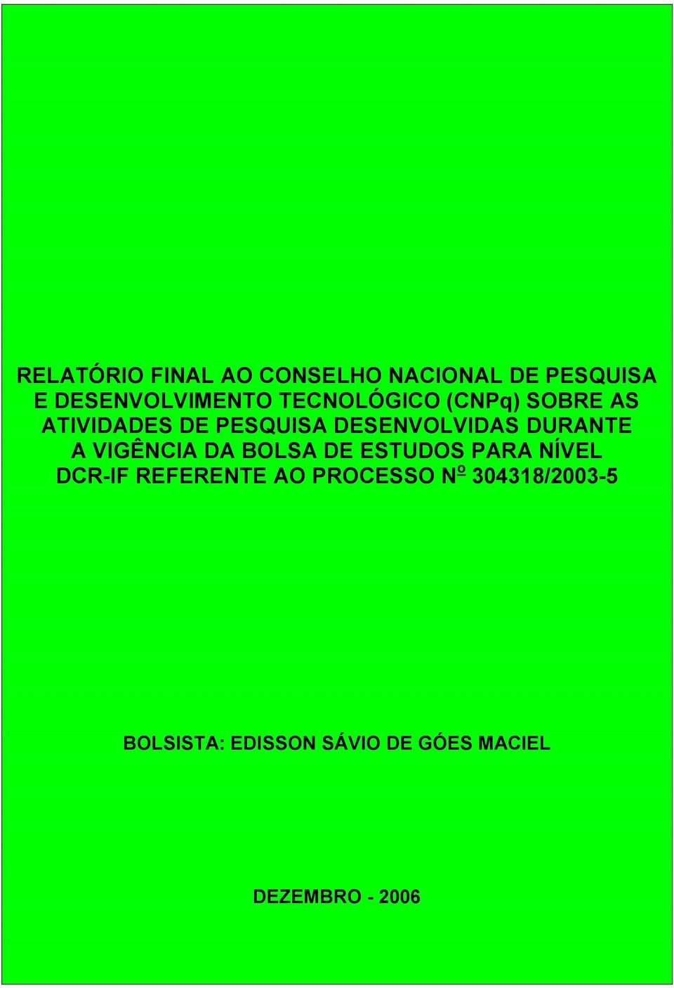 DURANTE A VIGÊNCIA DA BOLSA DE ESTUDOS PARA NÍVEL DCR-IF REFERENTE AO