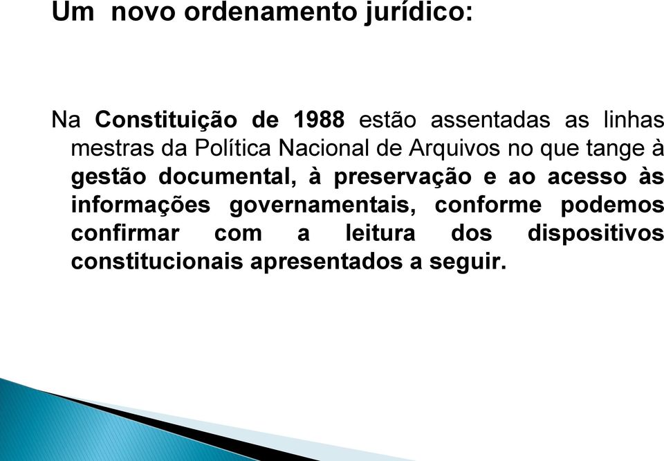 documental, à preservação e ao acesso às informações governamentais, conforme