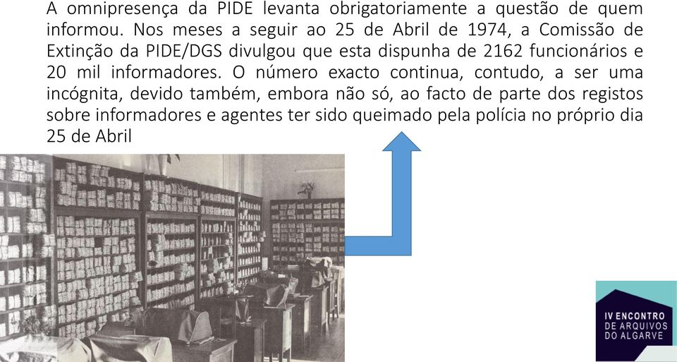 de 2162 funcionários e 20 mil informadores.