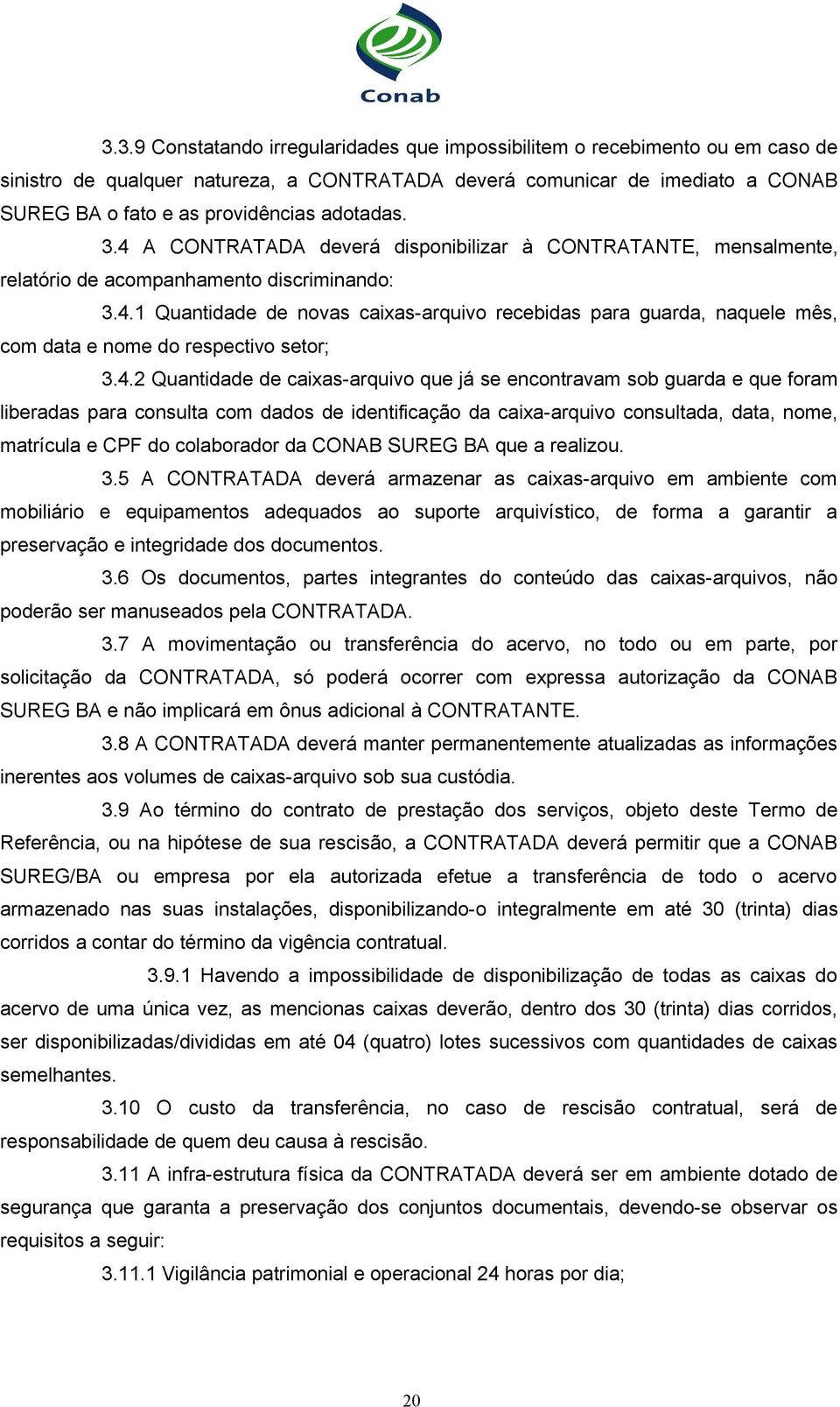 4.2 Quantidade de caixas-arquivo que já se encontravam sob guarda e que foram liberadas para consulta com dados de identificação da caixa-arquivo consultada, data, nome, matrícula e CPF do