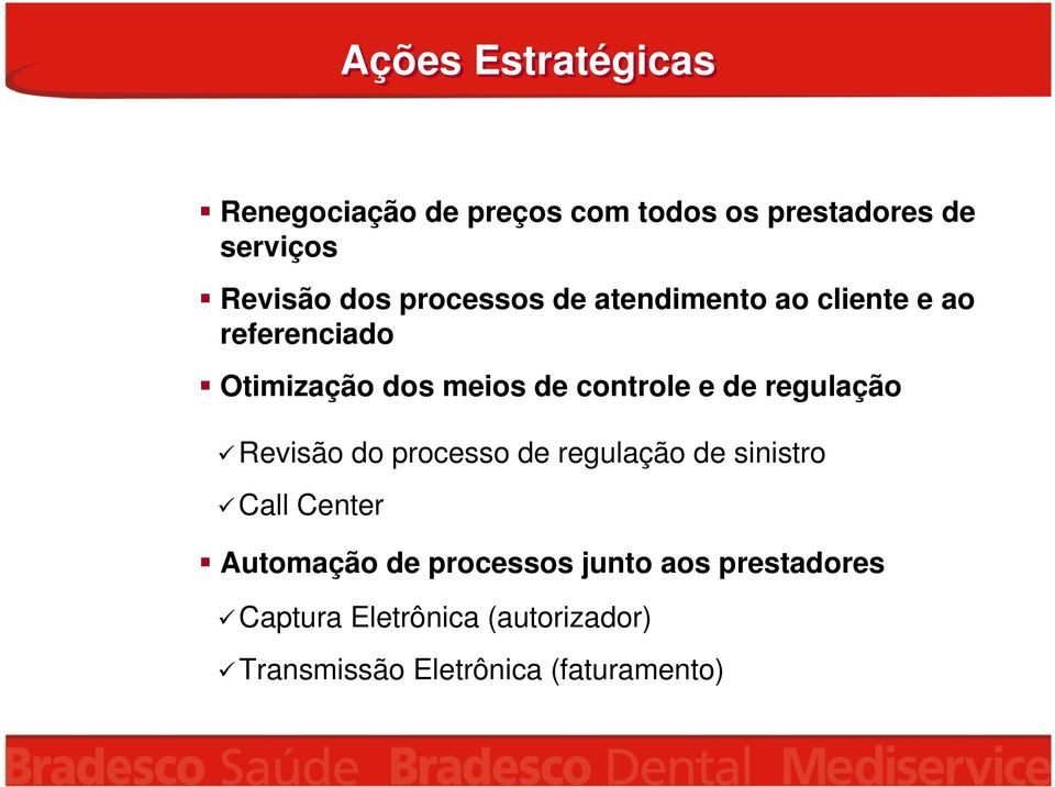 de regulação Revisão do processo de regulação de sinistro Call Center Automação de