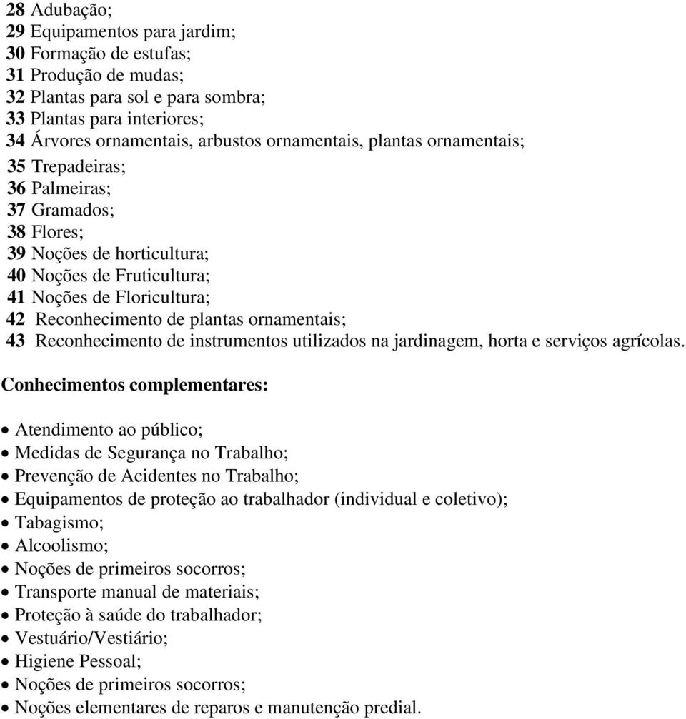 43 Reconhecimento de instrumentos utilizados na jardinagem, horta e serviços agrícolas.