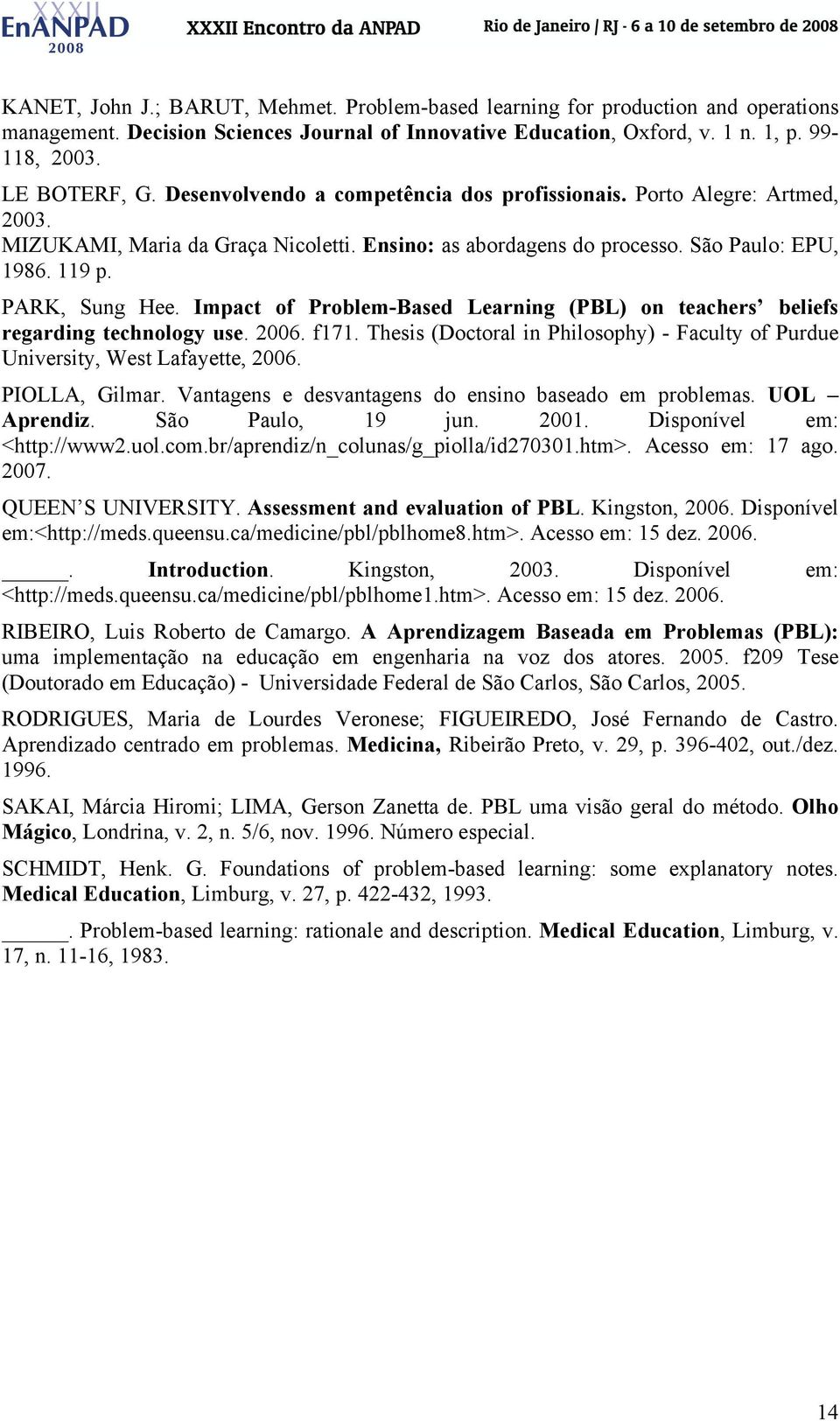 Impact of Problem-Based Learning (PBL) on teachers beliefs regarding technology use. 2006. f171. Thesis (Doctoral in Philosophy) - Faculty of Purdue University, West Lafayette, 2006. PIOLLA, Gilmar.