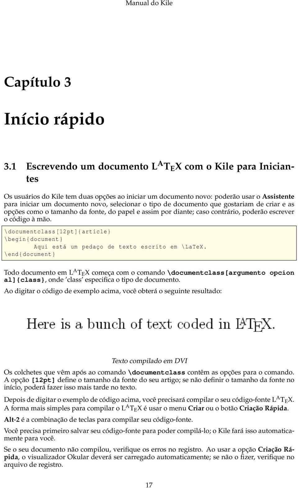 tipo de documento que gostariam de criar e as opções como o tamanho da fonte, do papel e assim por diante; caso contrário, poderão escrever o código à mão.