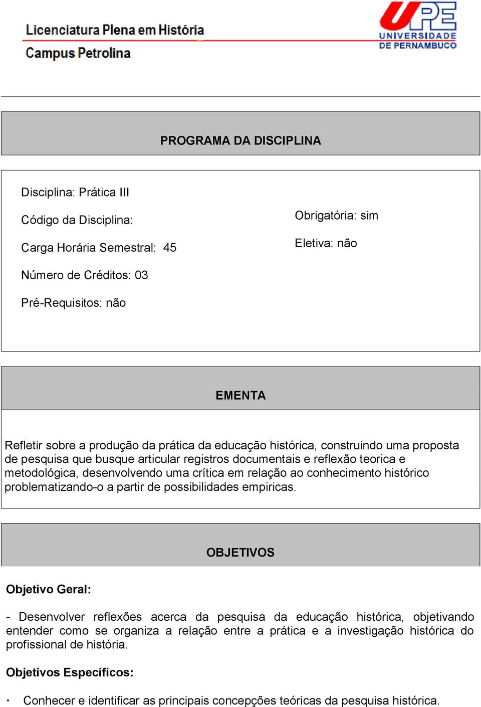 ao conhecimento histórico problematizando-o a partir de possibilidades empiricas.