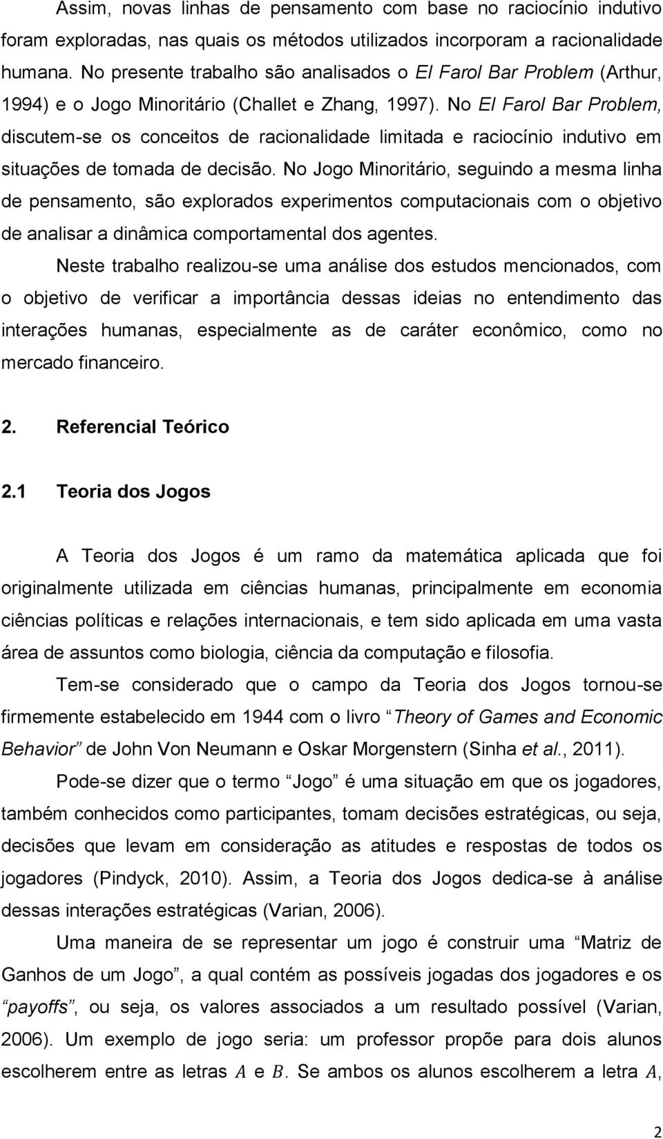 No El Farol Bar Problem, discutem-se os conceitos de racionalidade limitada e raciocínio indutivo em situações de tomada de decisão.