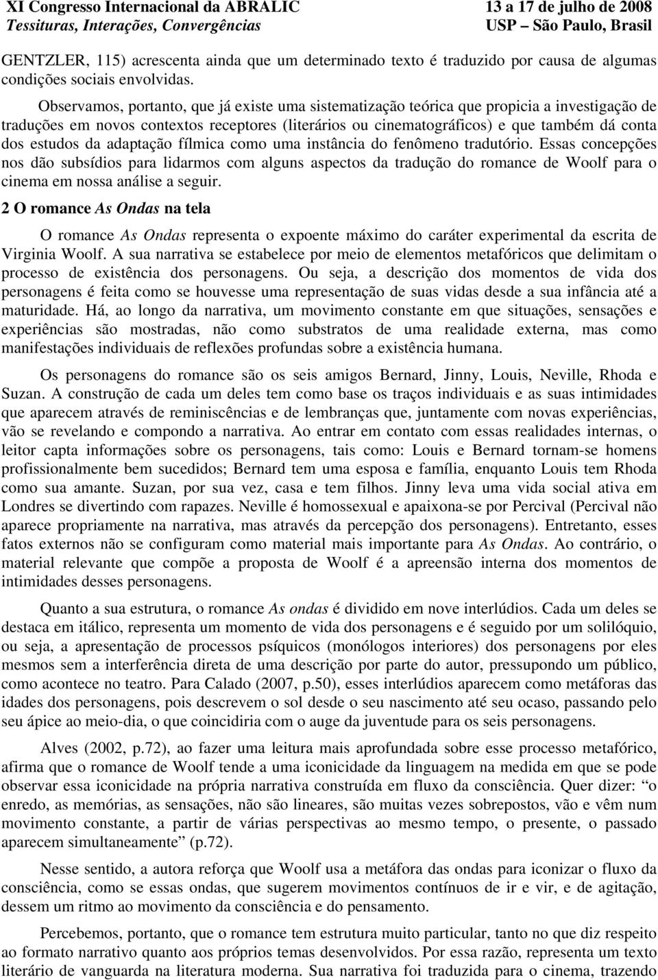 estudos da adaptação fílmica como uma instância do fenômeno tradutório.