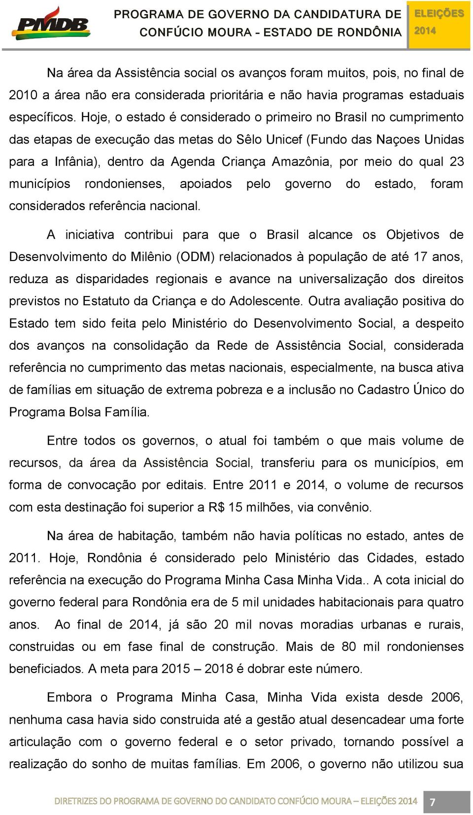 do qual 23 municípios rondonienses, apoiados pelo governo do estado, foram considerados referência nacional.