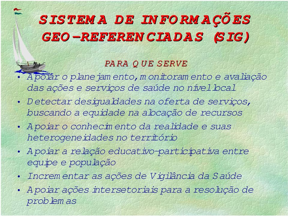 alocação de recursos Apoiar o conhecimento da realidade e suas heterogeneidades no território A poiar a relação