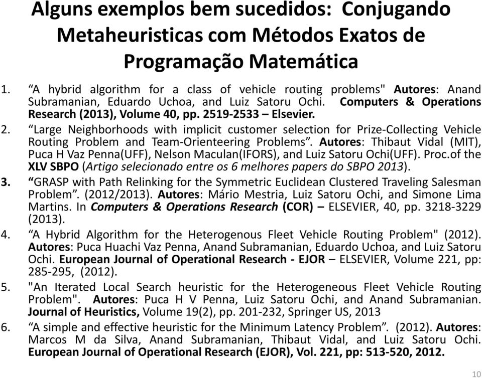 2. Large Neighborhoods with implicit customer selection for Prize-Collecting Vehicle Routing Problem and Team-Orienteering Problems.