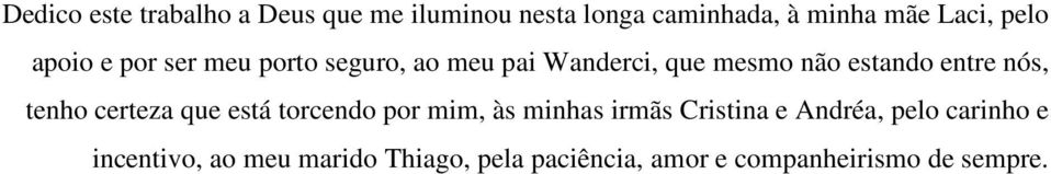 nós, tenho certeza que está torcendo por mim, às minhas irmãs Cristina e Andréa, pelo