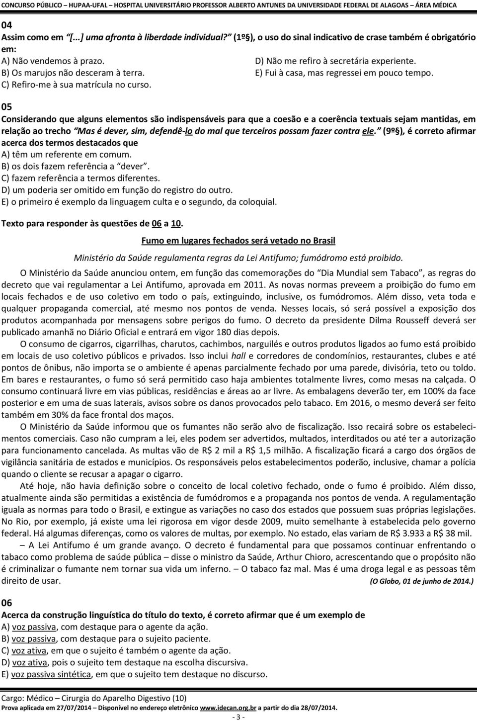 05 Considerando que alguns elementos são indispensáveis para que a coesão e a coerência textuais sejam mantidas, em relação ao trecho Mas é dever, sim, defendê-lo do mal que terceiros possam fazer