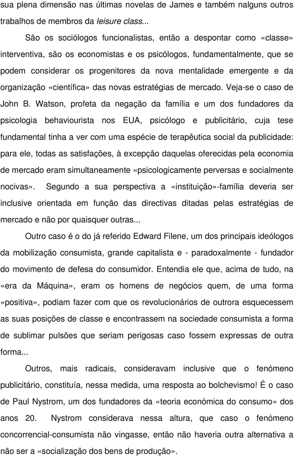 emergente e da organização «científica» das novas estratégias de mercado. Veja-se o caso de John B.