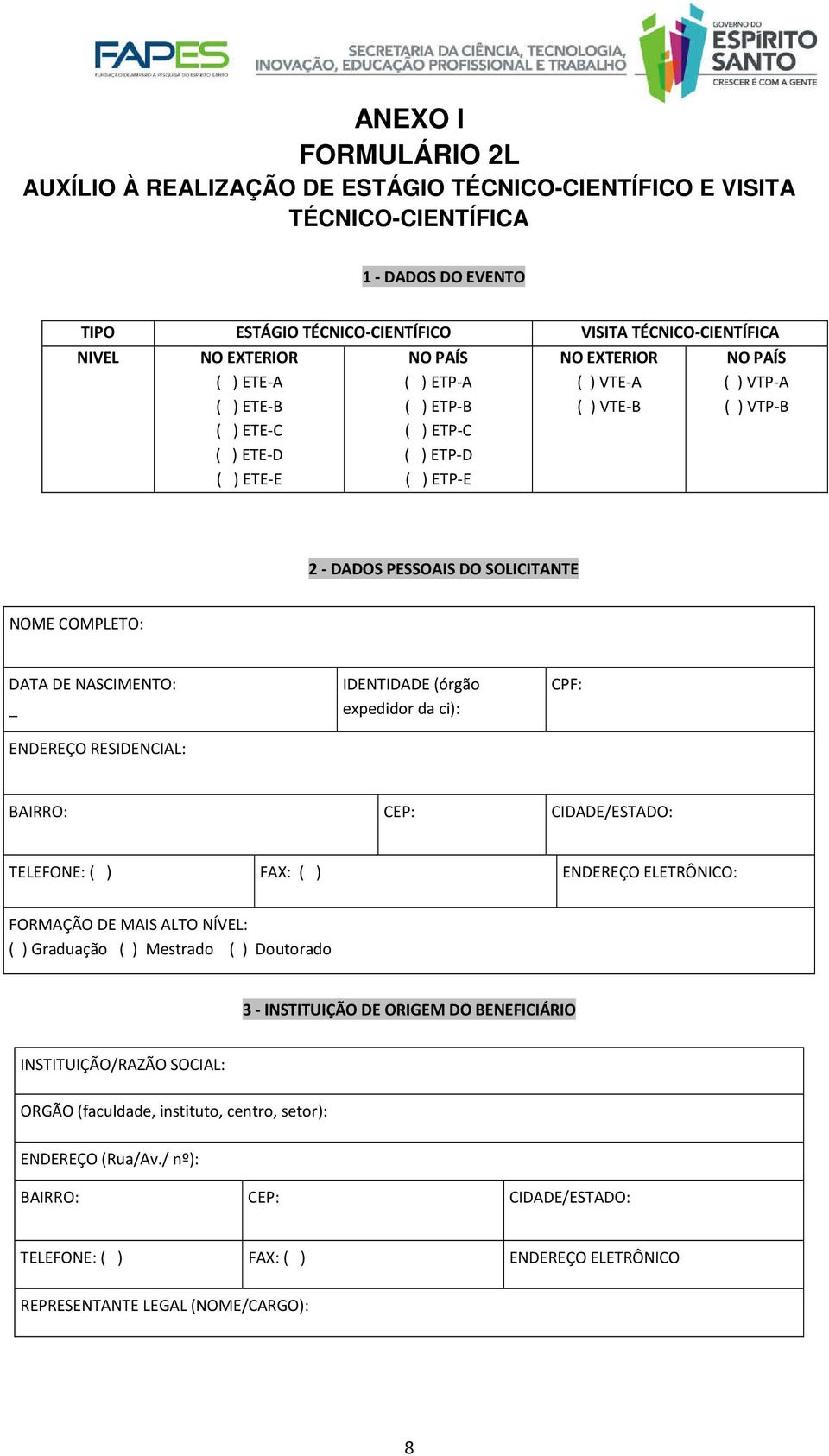 NOME COMPLETO: DATA DE NASCIMENTO: _ ENDEREÇO RESIDENCIAL: IDENTIDADE (órgão expedidor da ci): CPF: BAIRRO: CEP: CIDADE/ESTADO: TELEFONE: ( ) FAX: ( ) ENDEREÇO ELETRÔNICO: FORMAÇÃO DE MAIS ALTO