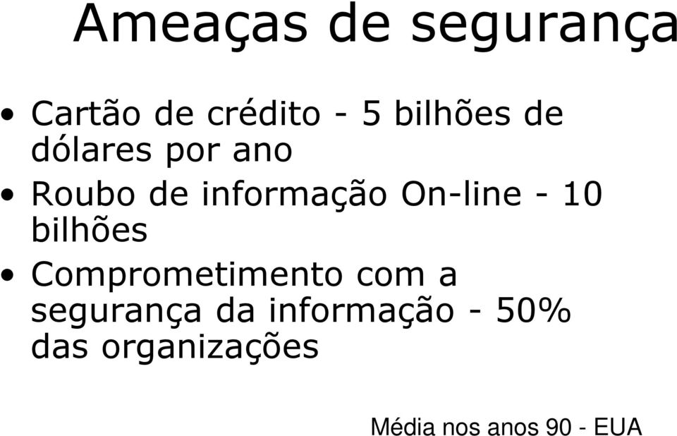 10 bilhões Comprometimento com a segurança da