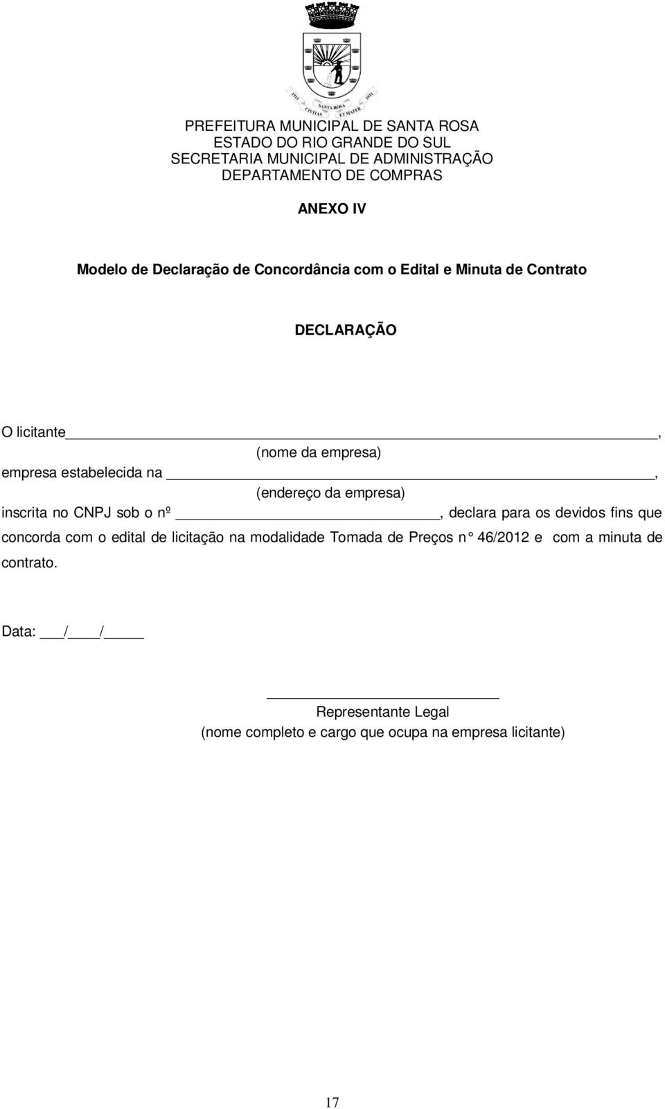 os devidos fins que concorda com o edital de licitação na modalidade Tomada de Preços n 46/2012 e com a