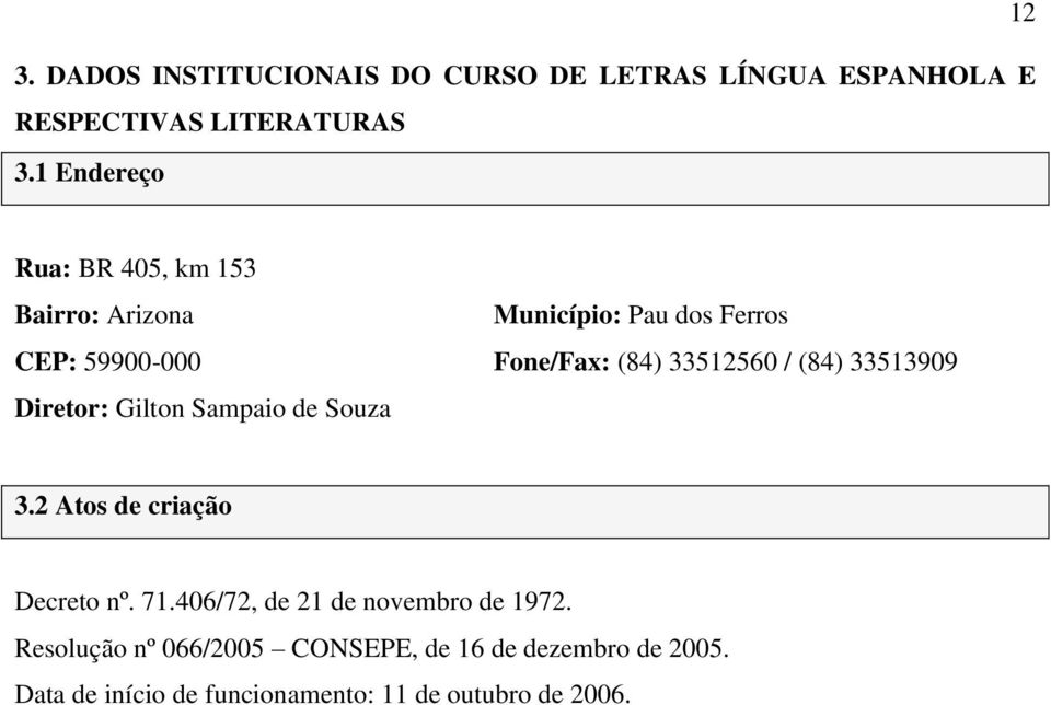 33512560 / (84) 33513909 Diretor: Gilton Sampaio de Souza 3.2 Atos de criação Decreto nº. 71.