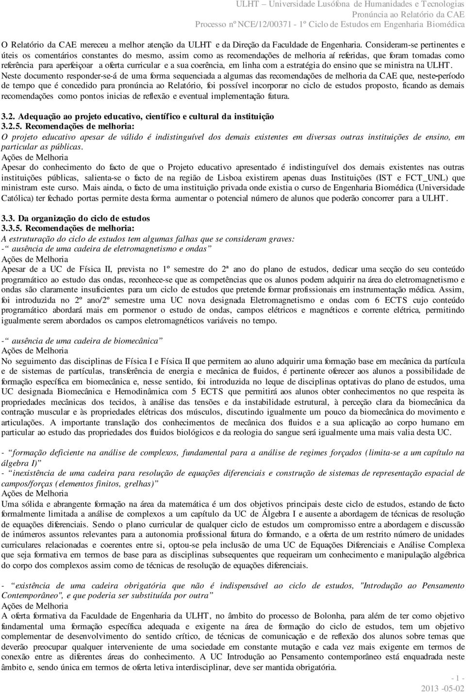 sua coerência, em linha com a estratégia do ensino que se ministra na ULHT.