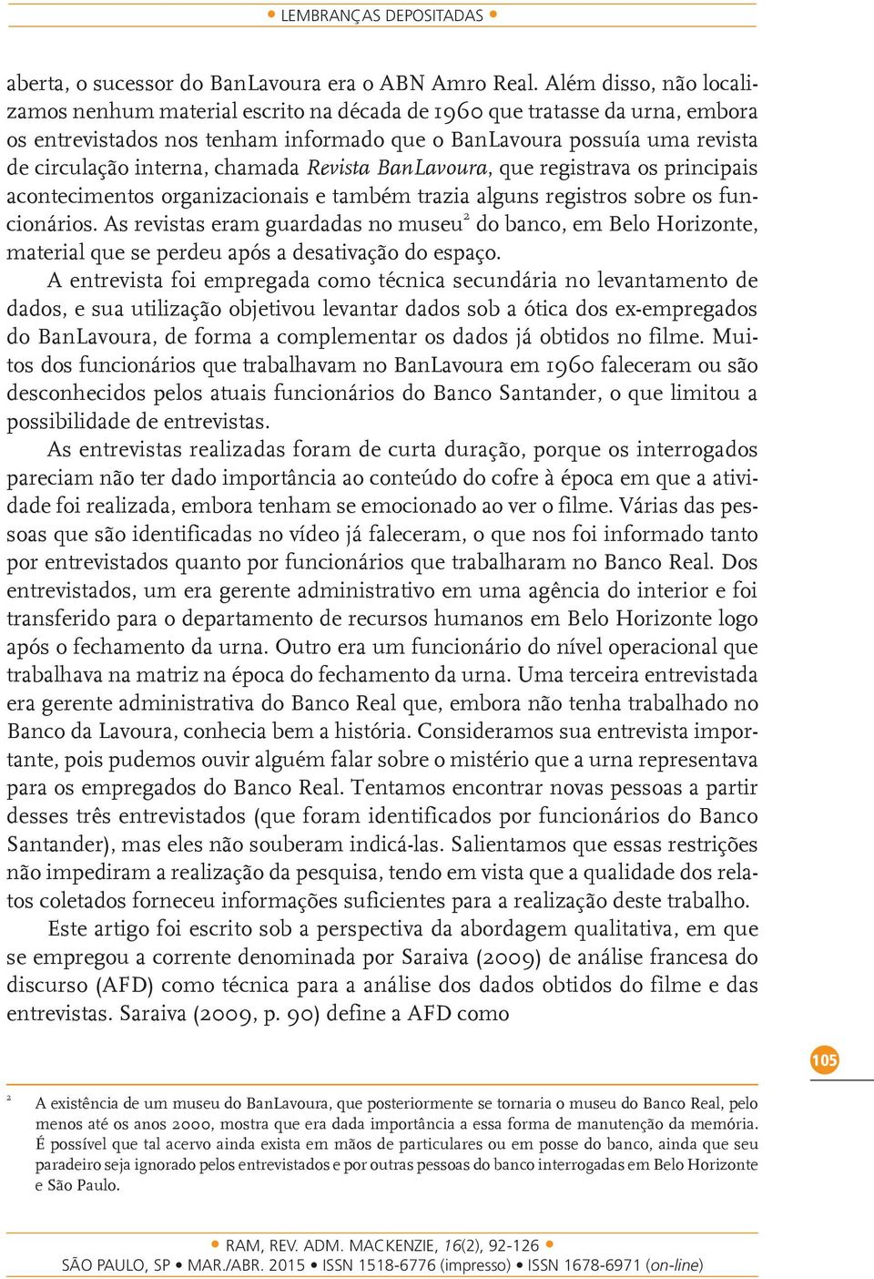 chamada Revista BanLavoura, que registrava os principais acontecimentos organizacionais e também trazia alguns registros sobre os funcionários.