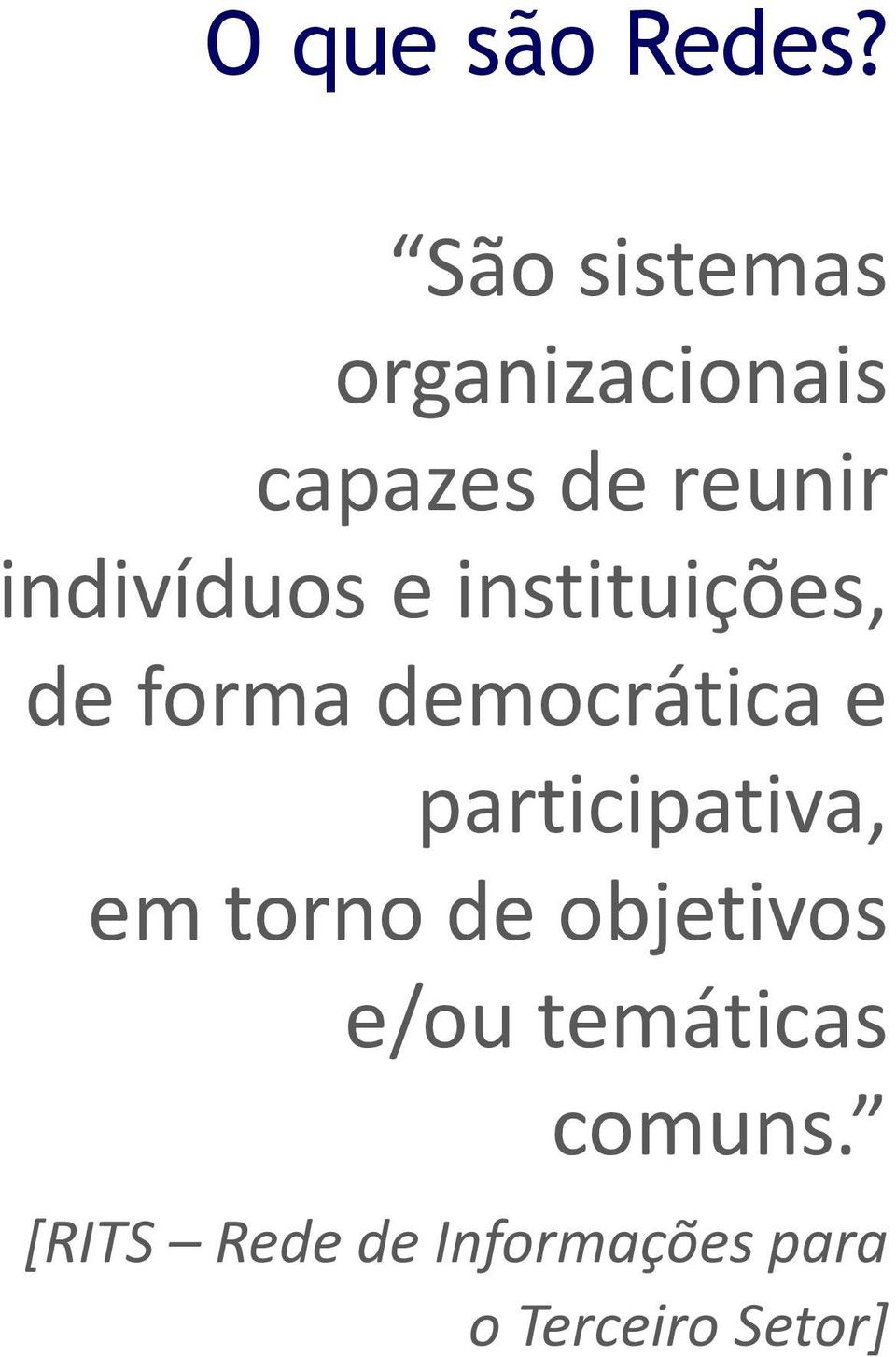 indivíduos e instituições, de forma democrática e