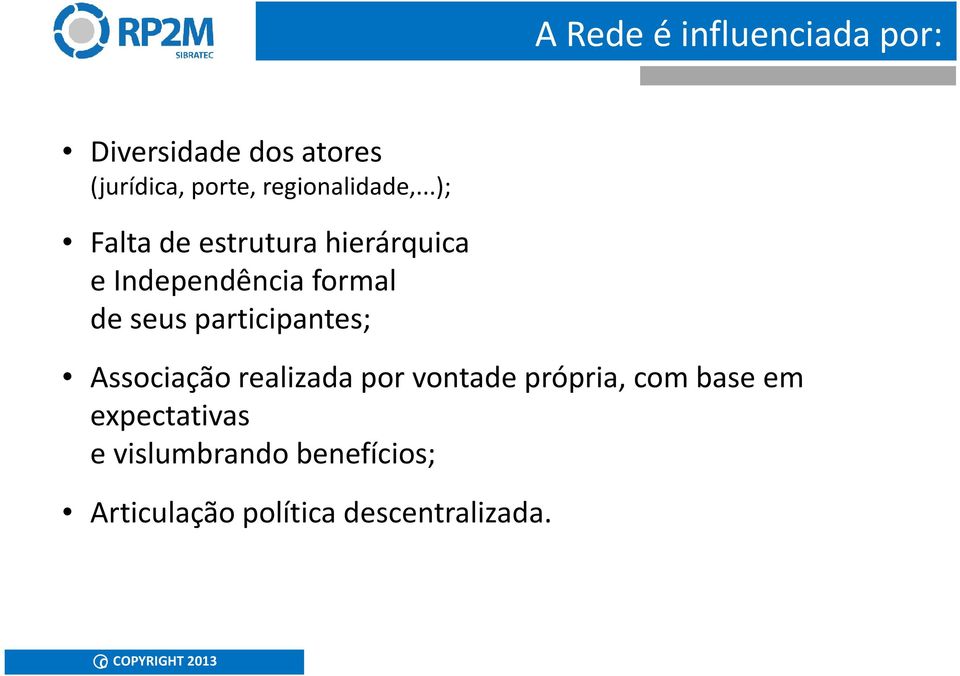 ..); Falta de estrutura hierárquica e Independência formal de seus