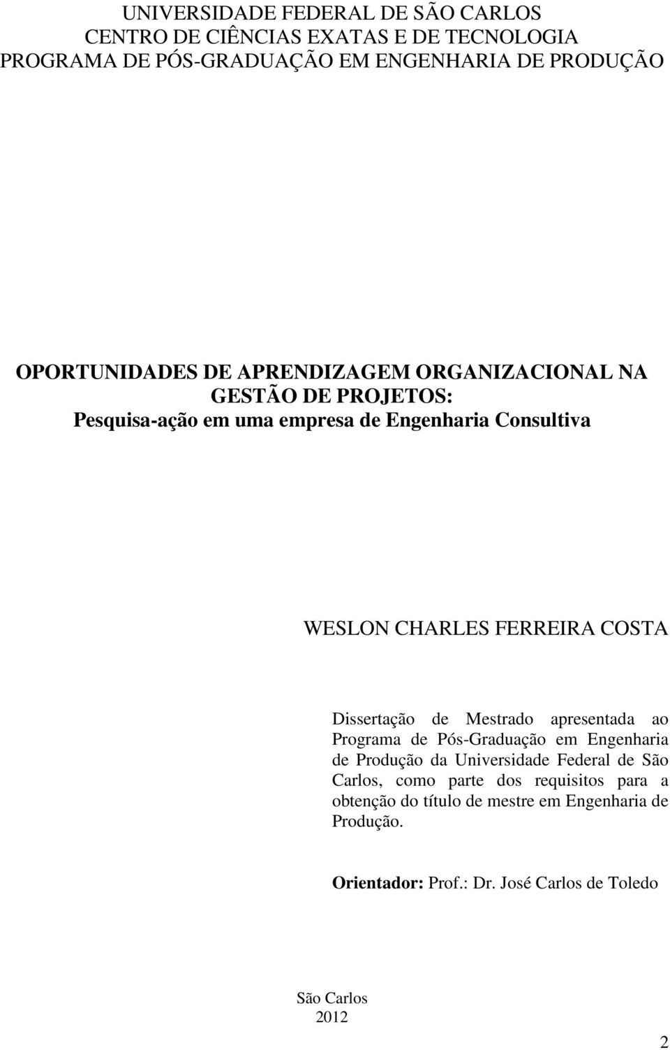 FERREIRA COSTA Dissertação de Mestrado apresentada ao Programa de Pós-Graduação em Engenharia de Produção da Universidade Federal de São