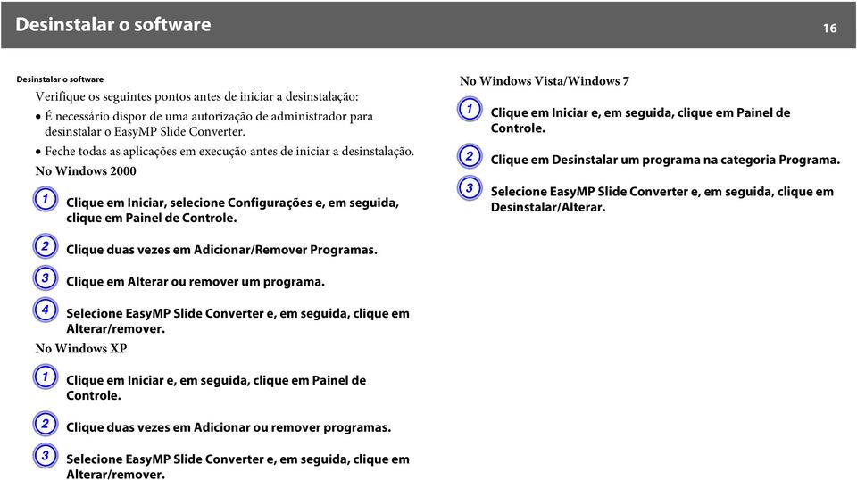 B Clique duas vezes em Adicionar/Remover Programas. C Clique em Alterar ou remover um programa. D Selecione EasyMP Slide Converter e, em seguida, clique em Alterar/remover.