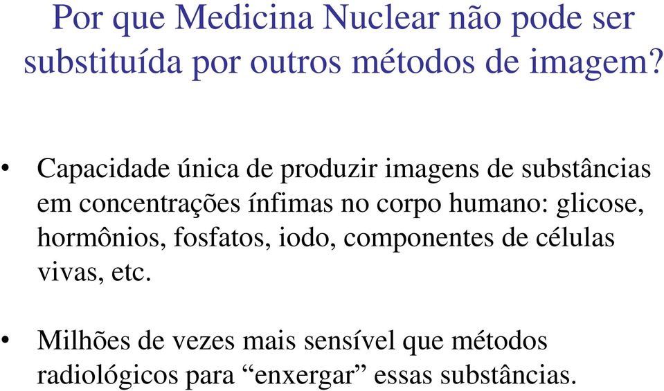 corpo humano: glicose, hormônios, fosfatos, iodo, componentes de células vivas, etc.