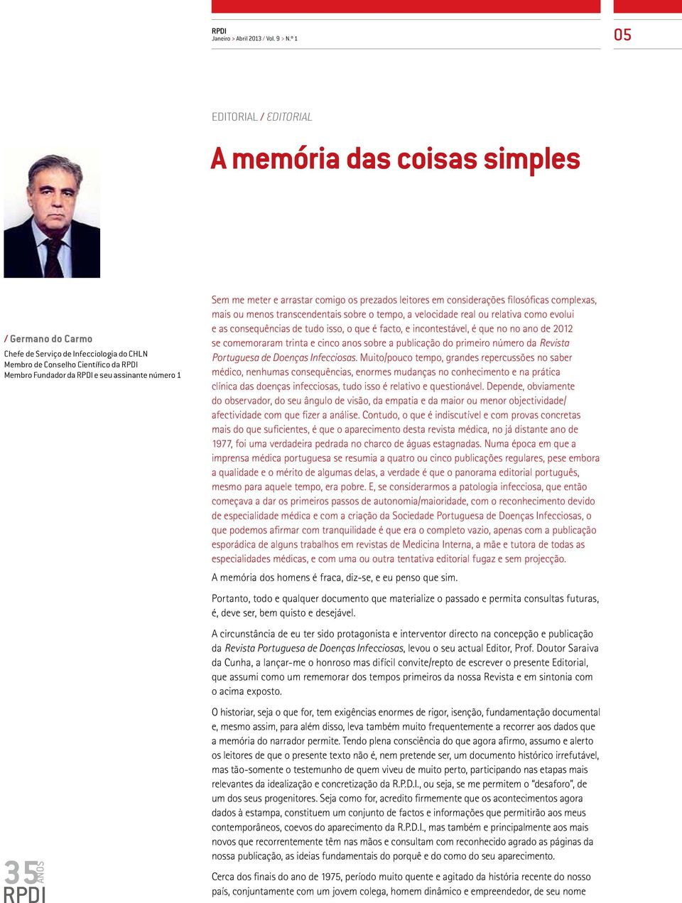 me meter e arrastar comigo os prezados leitores em considerações filosóficas complexas, mais ou menos transcendentais sobre o tempo, a velocidade real ou relativa como evolui e as consequências de