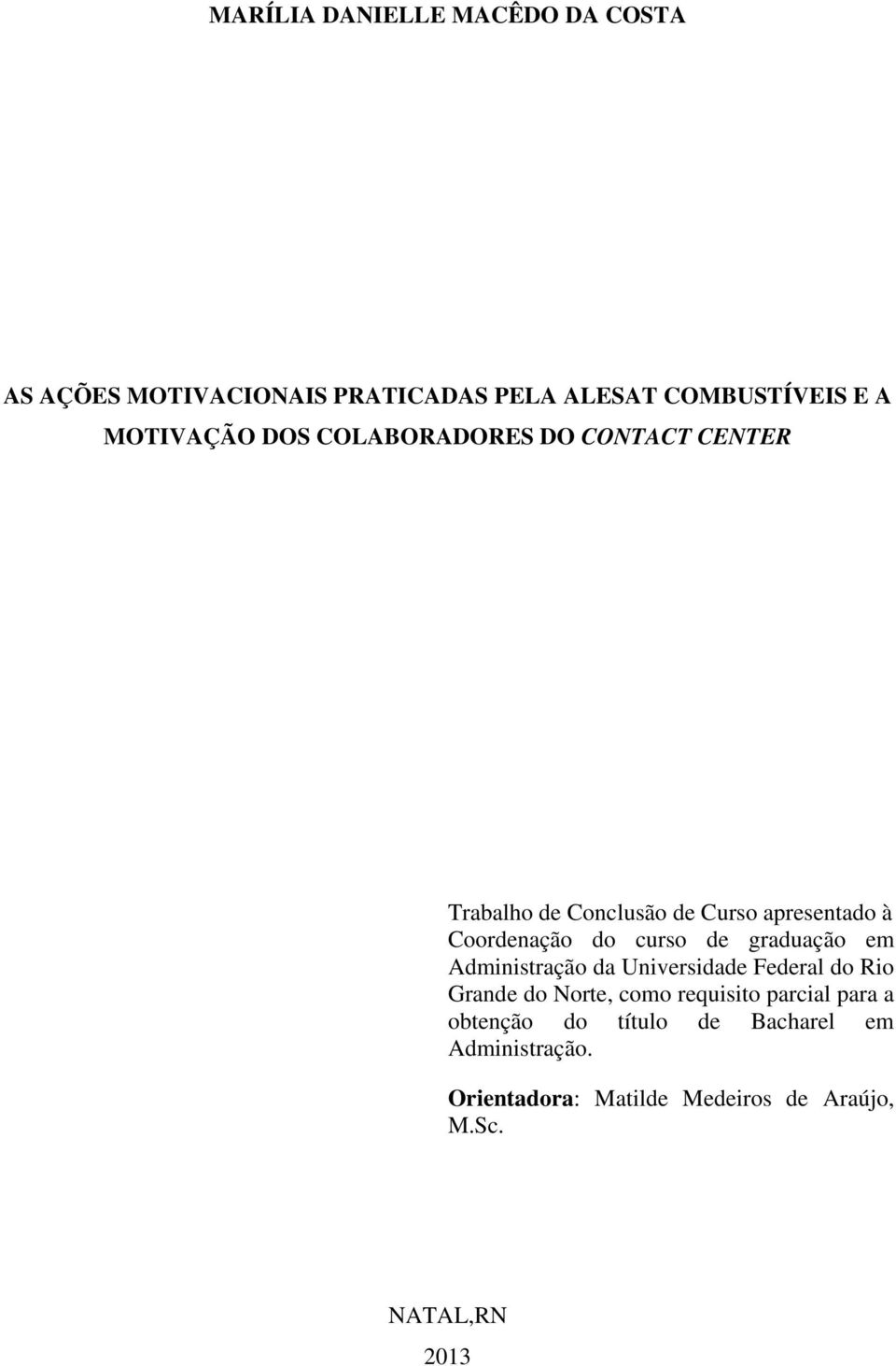 graduação em Administração da Universidade Federal do Rio Grande do Norte, como requisito parcial para a